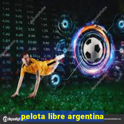 pelota libre argentina